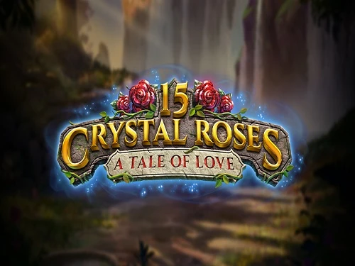 15 Crystal Roses: A Tale of Love