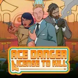 Ace Danger: License to Kill