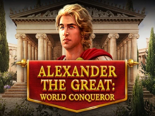 Alexander The Great: World Conqueror