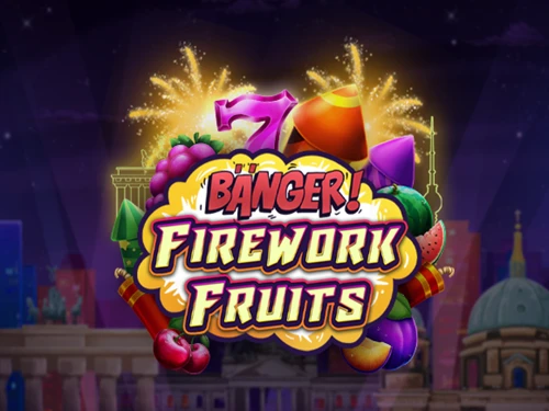 Banger! Firework Fruits