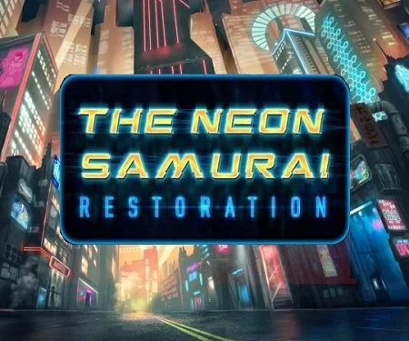 The Neon Samurai: Restoration